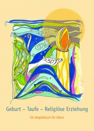 Geburt - Taufe - Religiöse Erziehung